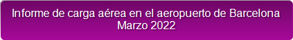 Informe de carga a&eacute;rea en el aeropuerto de Barcelona
Marzo 2022